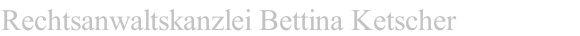 Rechtsanwaltskanzlei Bettina Ketscher